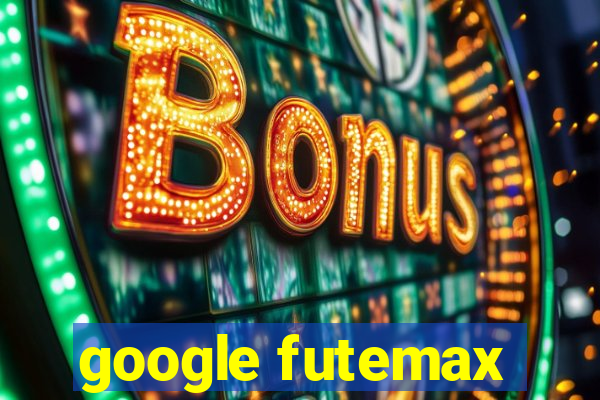 google futemax